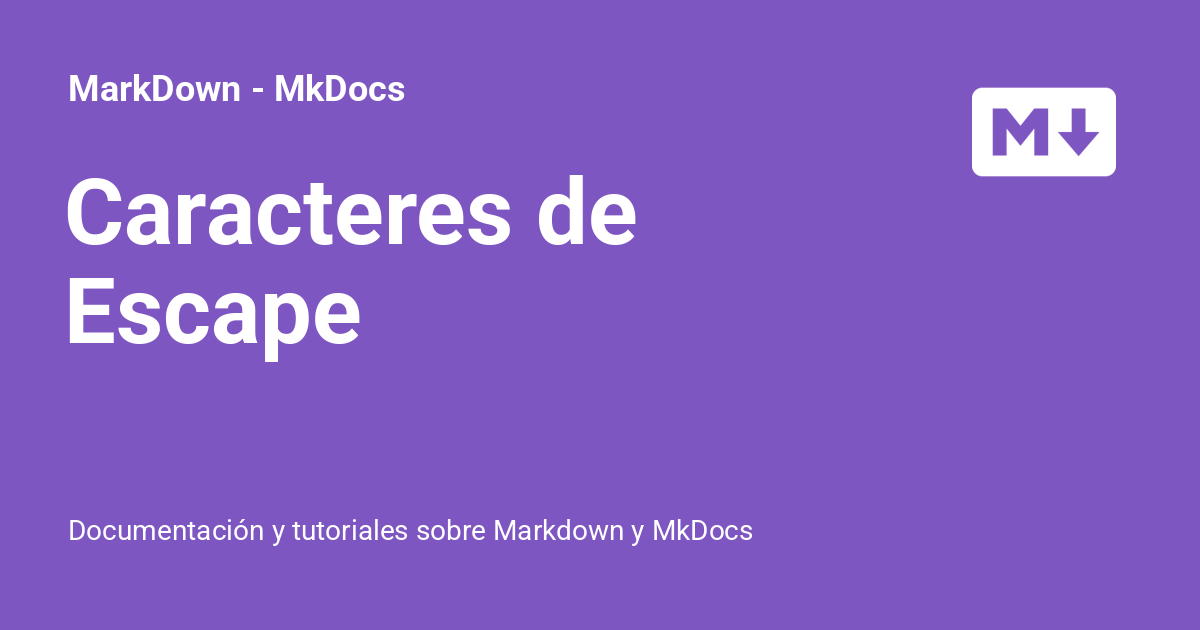 Caracteres de Escape - MarkDown - MkDocs