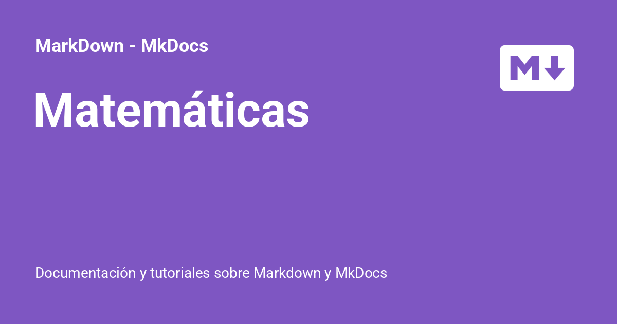 Matemáticas - MarkDown - MkDocs